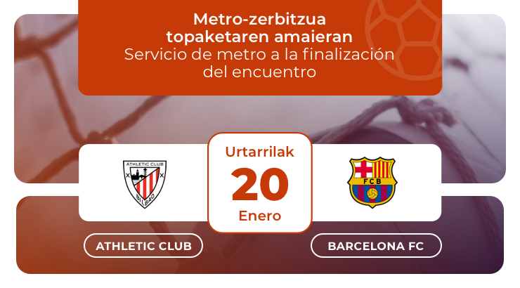 Metro Bilbao ofrecerá servicio a la finalización del encuentro Athletic Club - FC Barcelona