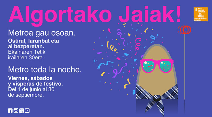 Algortako jaiak. Metroa gau osoan. Ostiral larunbat eta jai bezperetan, ekainaren 1etik irailaren 30era. Fiestas de Algorta. Metro toda la noche. Viernes, sábados y vísperas de festivo. Del 1 de junio al 30 de septiembre.